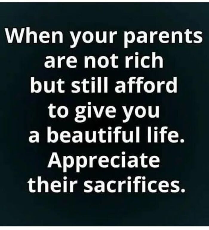 Text on a dark background saying to appreciate parental sacrifices for a beautiful life, reflecting parenting memes.