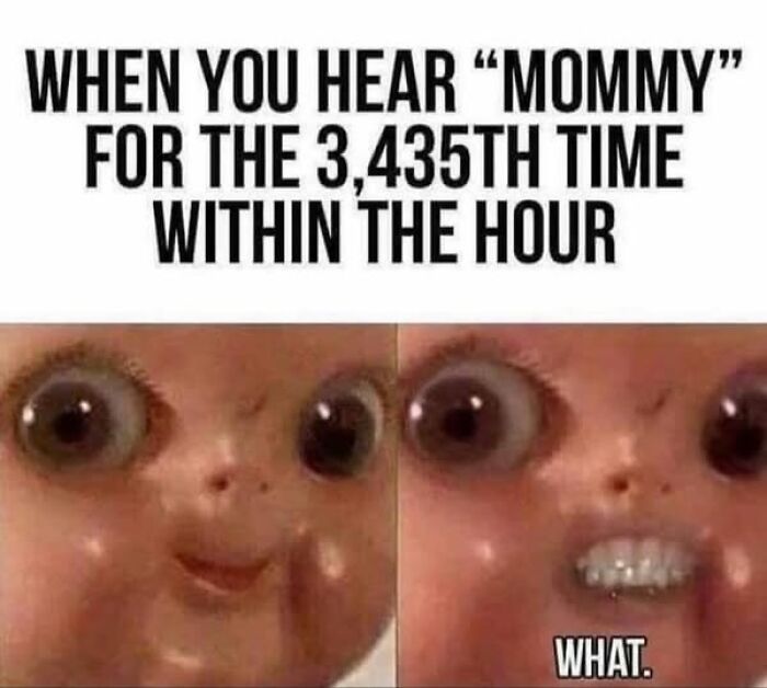 Funny parenting meme showing a doll's two expressions reacting to hearing "mommy" repeatedly.