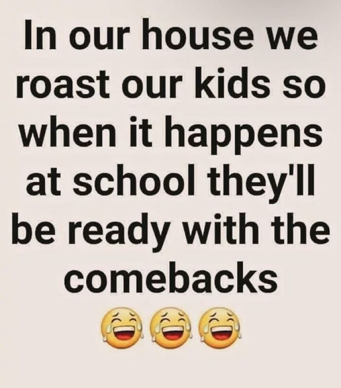 Parenting meme about roasting kids at home with three laughing emojis at the bottom.