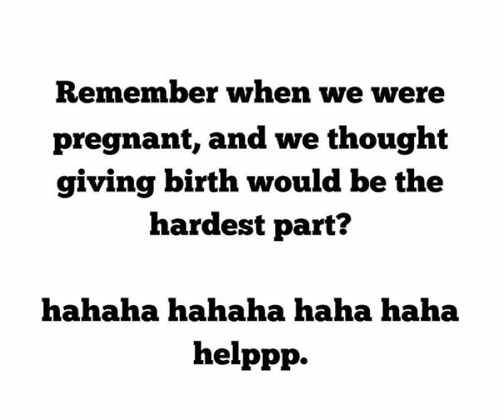 Text-based parenting meme about the struggles beyond childbirth, with a humorous tone.
