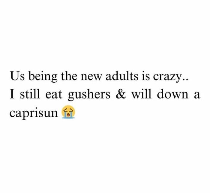 Text meme about adulthood humorously highlights eating Gushers and Capri Sun.