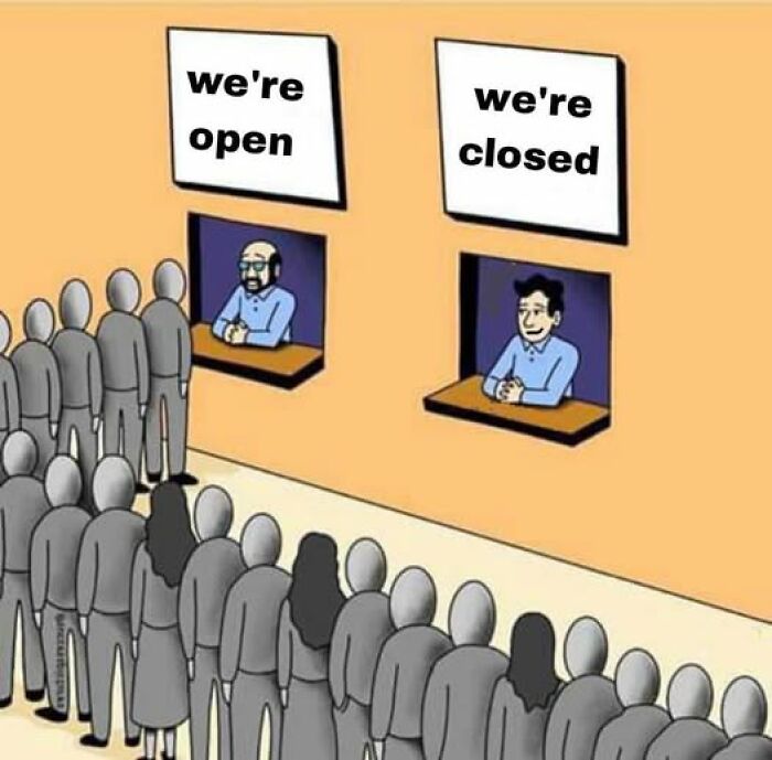 Two service windows, one labeled "we're open" with a long line, and the other "we're closed" with no line. Literal meme humor.