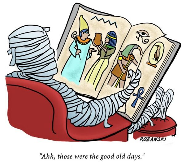 Mummy cartoon reading an Egyptian book, reminiscing, saying "Ahh, those were the good old days."
