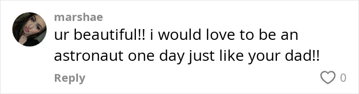 Comment complimenting NASA astronaut's daughter, expressing a desire to be an astronaut.