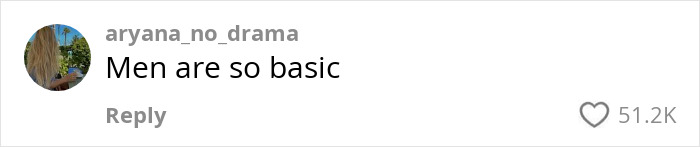 Comment reacting to a man's idea of the hottest outfit, stating 'Men are so basic,' with 51.2K likes.