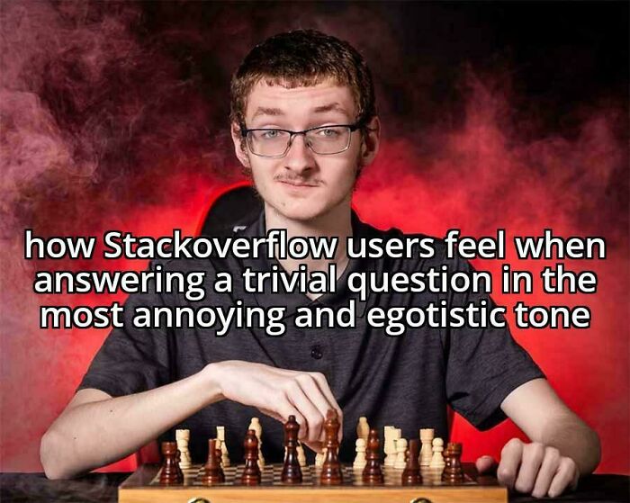 Young man with glasses playing chess, illustrating programming and computer science meme about Stackoverflow users' egotistic answers.