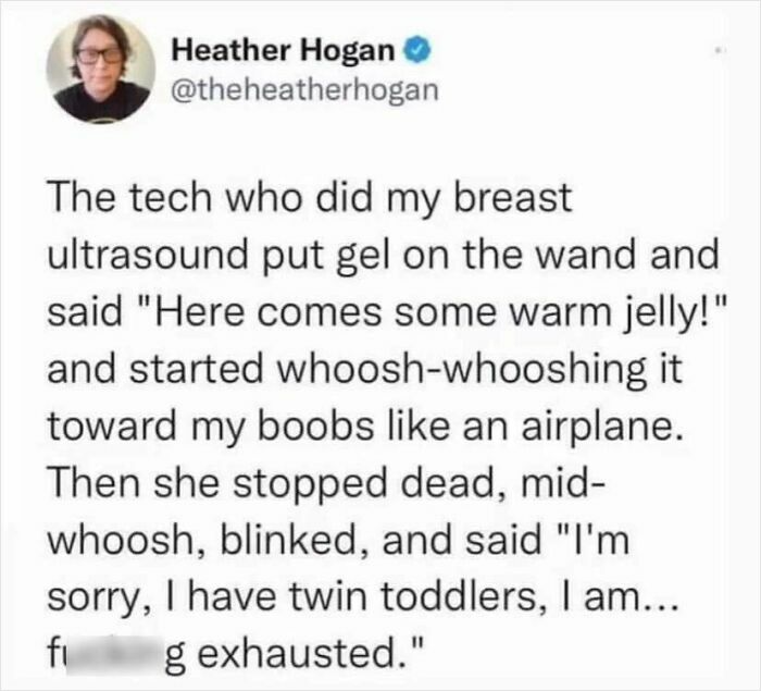 Funny meme about an exhausted ultrasound tech apologizing for playful actions during a procedure.