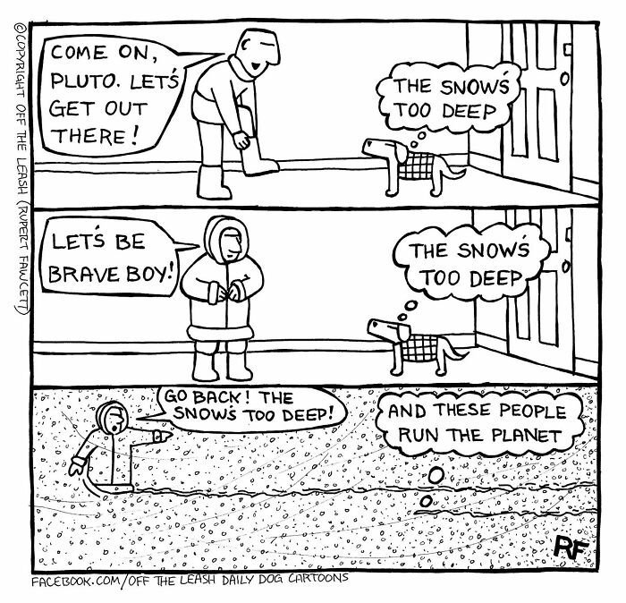 Comic of a dog hesitant to go out in deep snow with owner, humorously questioning who runs the planet.