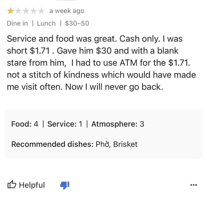 Review noting entitled behavior: Customer needed cash for $1.71, no kindness from server. Low service rating given.