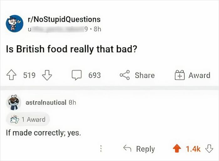 Unhinged food meme: Reddit post questioning if British food is that bad, humorous reply confirms if made correctly, yes.