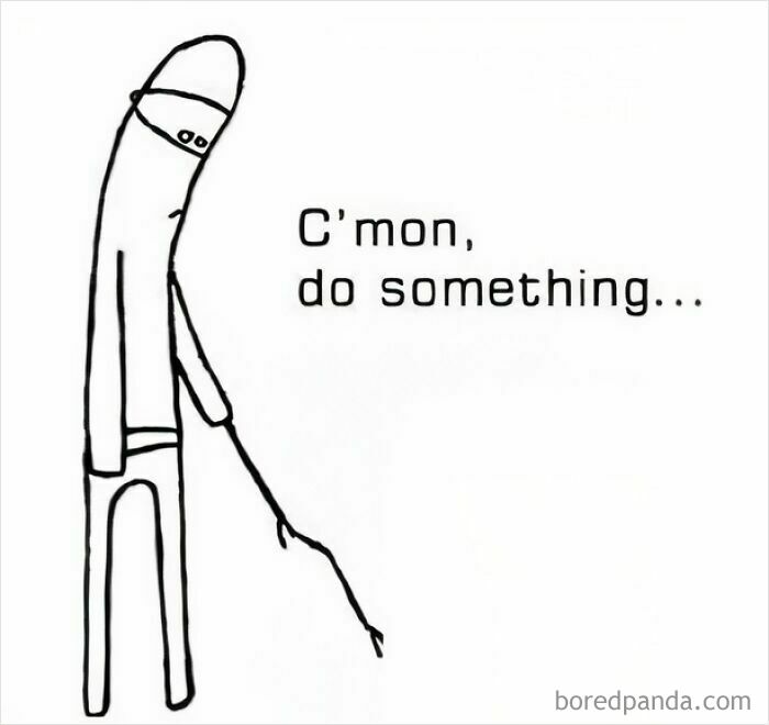 A stick figure poking something with text: "C'mon, do something," illustrating a dad's humorous moment.