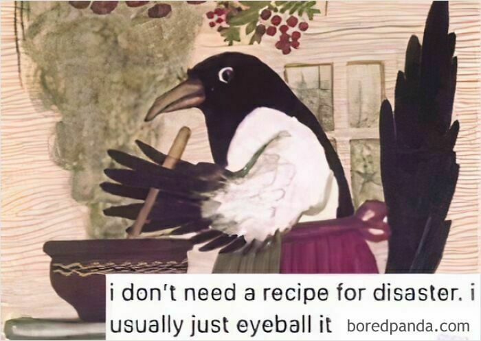 Bird cooking humorously, illustrating a mental health meme with the text "I don't need a recipe for disaster. I usually just eyeball it."