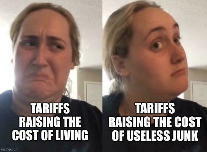 Person making skeptical faces in a meme highlighting tariffs raising costs and consumerism impact on junk products