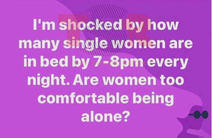 Text questioning single women being in bed early, raising stereotypes.