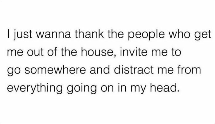 Text saying thank you to friends for inviting me out, offering reassurance and distraction.