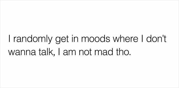 Text on a white background expressing a mood of wanting quietness, emphasizing the person's feeling is not anger.