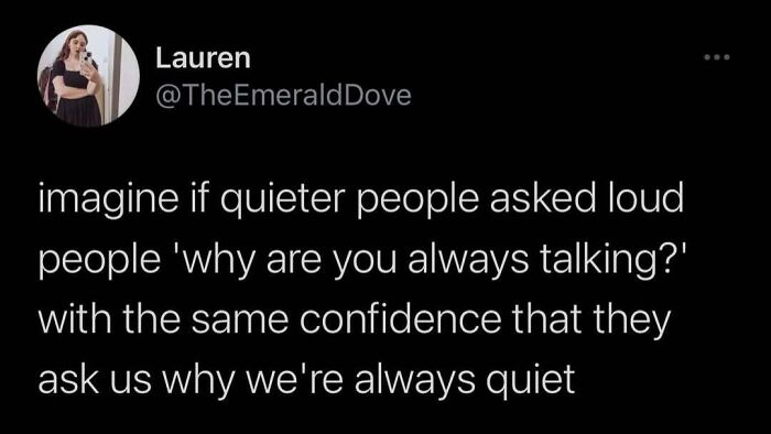 A funny and relatable tweet about quiet and loud people dynamics from Conxfession.