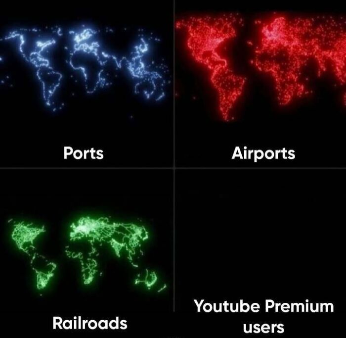 Sadcastic meme of world maps showing ports, airports, railroads, and YouTube Premium users in humorous glowing patterns.
