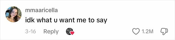 A text comment reading, "idk what u want me to say," with high engagement on social media.