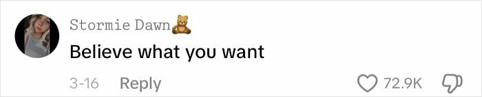 A comment by Stormie Dawn saying "Believe what you want" with 72.9K likes; relates to frustrating "apologize" tactics.