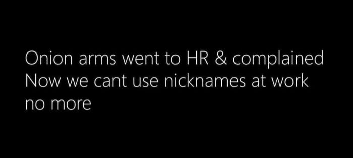 Text meme about work nicknames and HR complaints, illustrating workplace humor to distract from burnout.