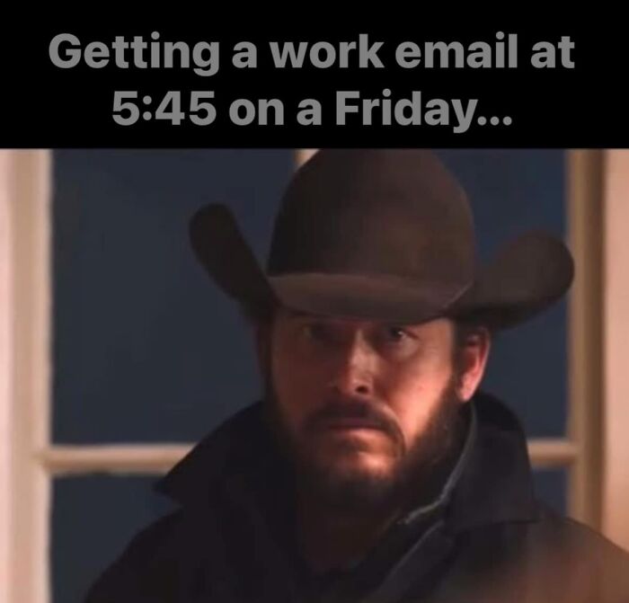 Man in a cowboy hat looking frustrated, illustrating a funny work meme about late Friday emails.