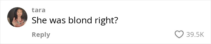 Comment on debate about the hottest outfit idea, saying "She was blond right?", liked by 39.5K users.