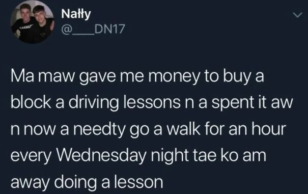 Scottish humor in a tweet about using money meant for driving lessons, leading to weekly walks instead.