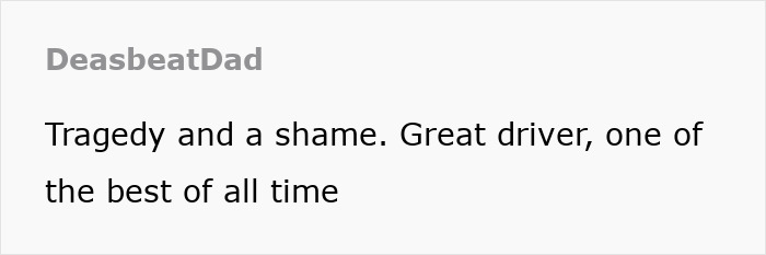 Michael Schumacher tribute comment by DeasbeatDad, praising him as a great driver and one of the best of all time.