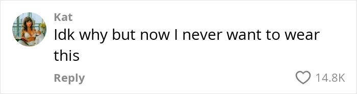 Comment by Kat on a post about the 'hottest' outfit idea for women, expressing disinterest with 14.8K likes.