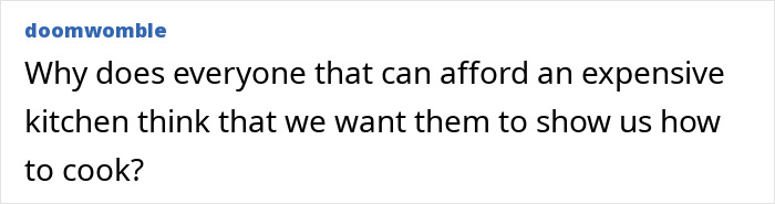 Screenshot of a comment mocking expensive kitchen users and cooking shows. Screenshot of a comment mocking expensive kitchen users and cooking shows.