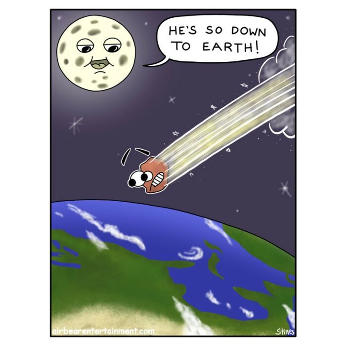 Meteor with googly eyes falling to Earth, moon commenting "he's so down to Earth," comic by former engineer.
