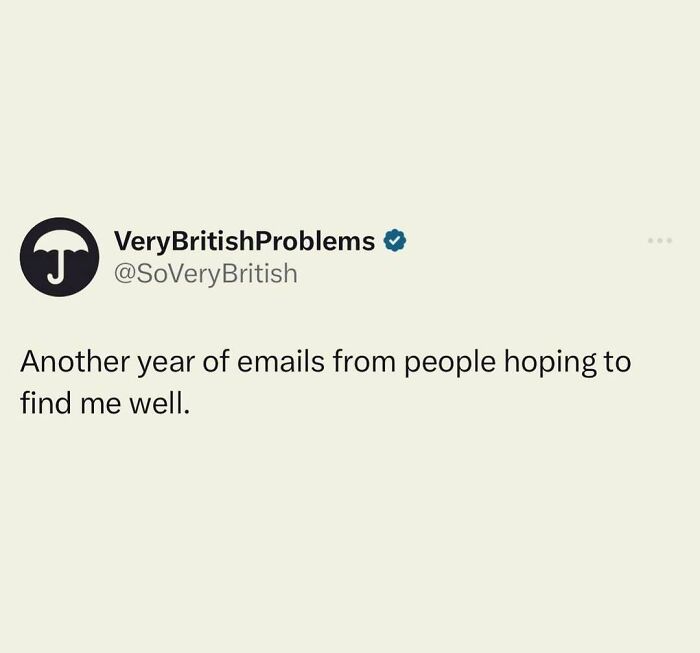 Tweet from VeryBritishProblems about receiving annual emails hoping to find them well.