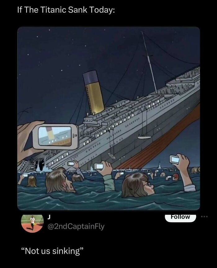 Humor meme depicting the Titanic sinking today, with people taking photos on phones while in the water.