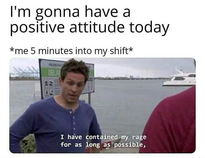 Man expressing frustration 5 minutes into work shift, humorous meme.