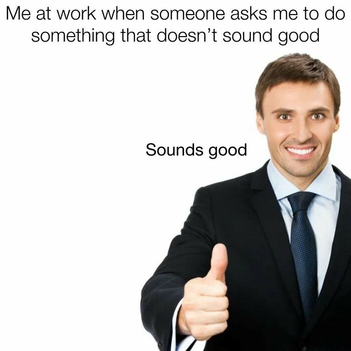 Man in a suit giving thumbs up with text about work, representing relatable middle class meme.