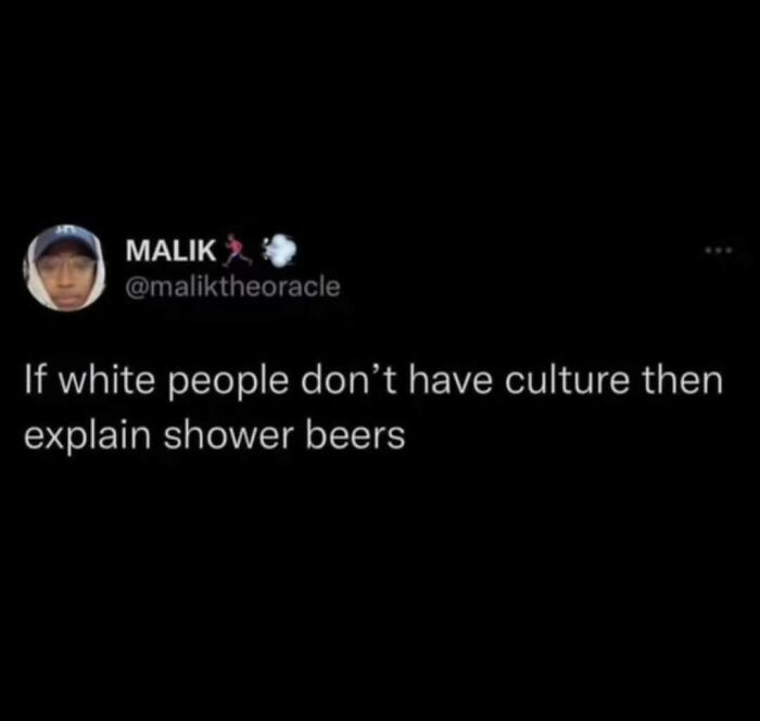 Relatable meme about culture questioning the concept of "shower beers".