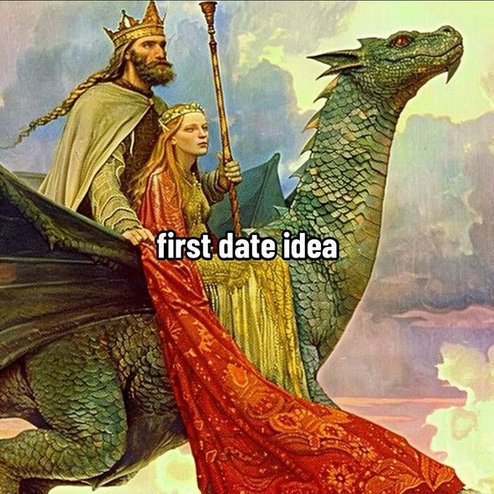 A king and queen ride a dragon, illustrating ancient memes with a humorous caption about a first date idea.
