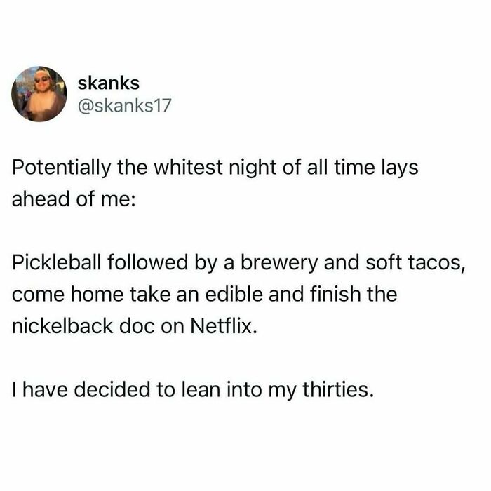 Relatable meme about a night involving pickleball, brewery visit, tacos, an edible, and a Nickelback documentary on Netflix.