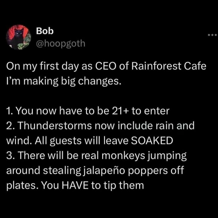 Relatable meme about humorous changes at Rainforest Cafe, including age limit and monkeys stealing jalapeño poppers.