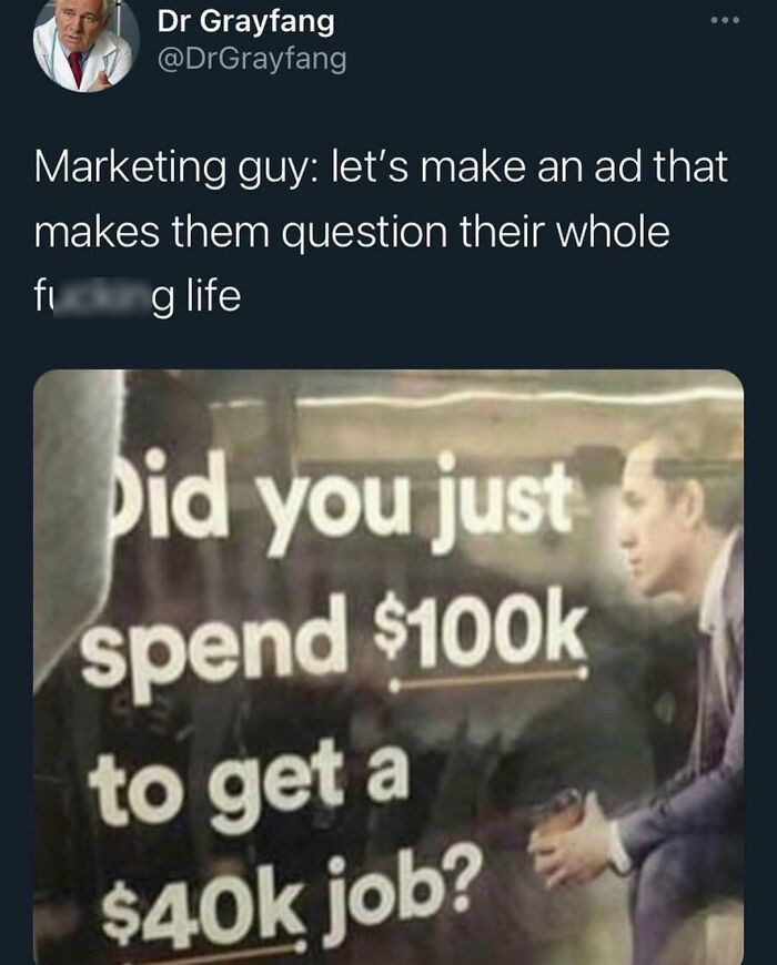 Marketing humor meme with text questioning the value of spending $100k on education for a $40k job.