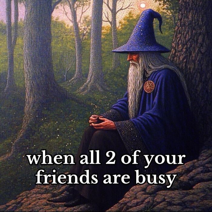 A wise wizard sitting alone in a forest, wearing a blue robe and hat with a humorous ancient meme caption.