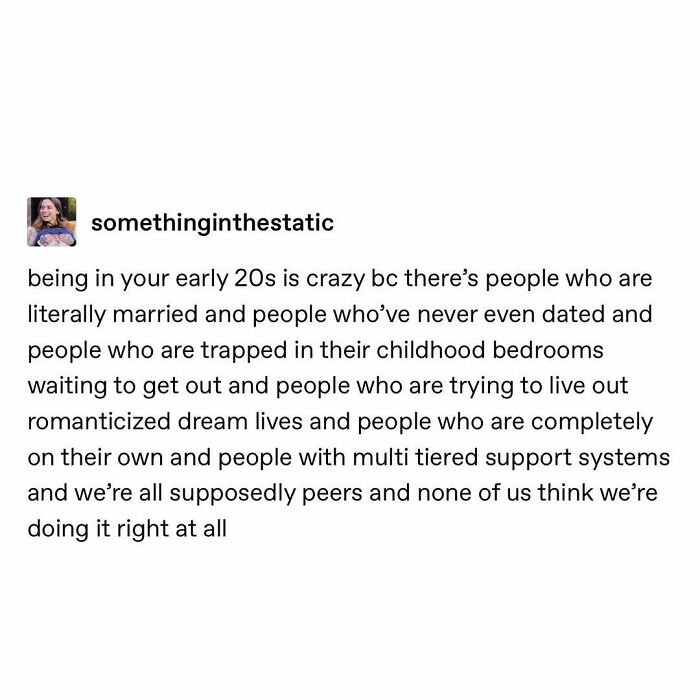 Text post about the diverse experiences and challenges faced by people in their early 20s, highlighting social dynamics.