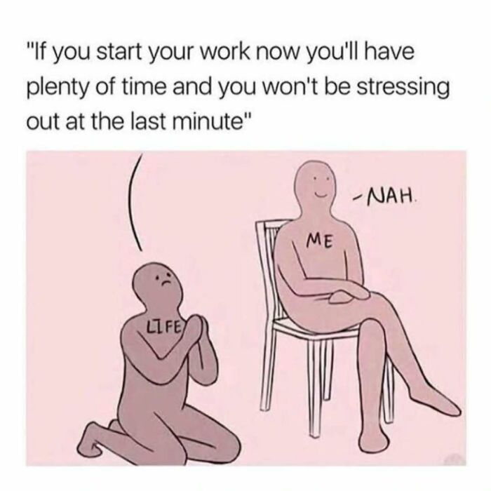Amusing meme of a seated figure labeled "ME" ignoring a kneeling figure labeled "LIFE," embodying procrastination humor.