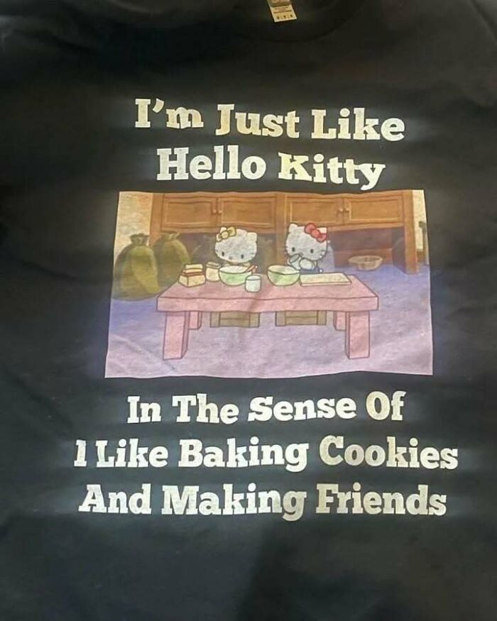 T-shirt with Hello Kitty theme and humorous text about baking cookies and making friends, illustrating chaotic design.