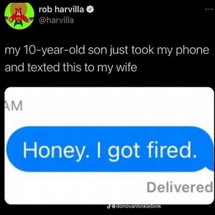 Text exchange humor meme: a child texts, "Honey. I got fired," from a parent's phone.
