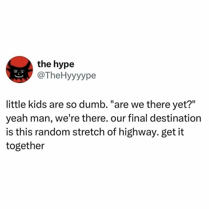 "Relatable meme about kids repeatedly asking 'are we there yet?' during a drive on the highway."