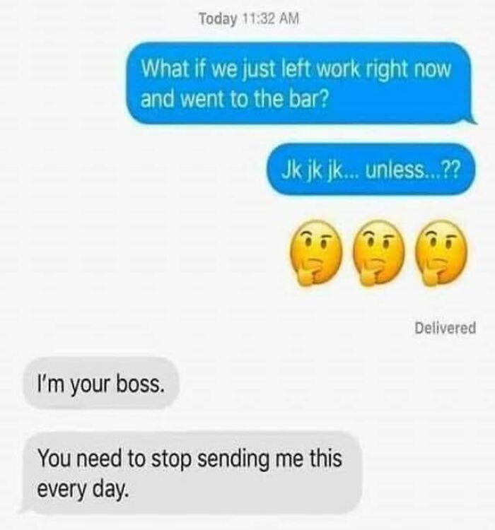 Text exchange showing relatable job meme about leaving work to go to the bar, with boss's reply.