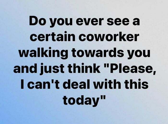 Text meme about work, humorously describing the feeling of dread when approached by a specific coworker.