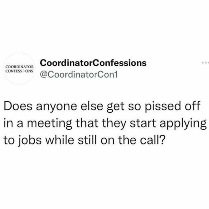 Tweet by CoordinatorConfessions about job frustrations and applying to jobs during meetings.